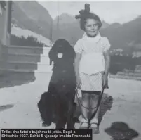  ??  ?? Trillet dhe fatet e bujshme të jetës. Bogë e Shkodrës 1937. Është 5-vjeçarja Imelda Prennushi.