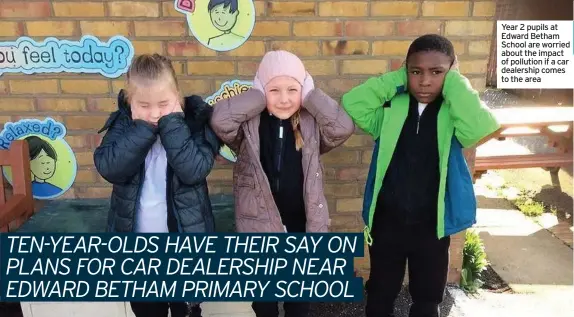  ??  ?? Year 2 pupils at Edward Betham School are worried about the impact of pollution if a car dealership comes to the area