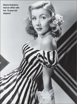  ??  ?? Gloria Grahame had an affair with her 13-year-old stepson