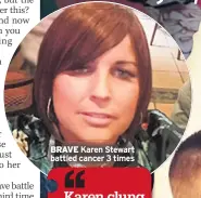  ??  ?? Karen Stewart battled cancer 3 times