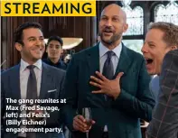  ??  ?? The gang reunites at Max (Fred Savage, left) and Felix’s (Billy Eichner) engagement party.