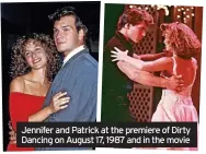  ?? ?? Jennifer and Patrick at the premiere of Dirty Dancing on August 17, 1987 and in the movie