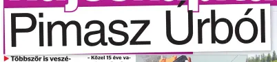  ??  ?? – Közel 15 éve vagyunk együtt Gergővel, de most még jobban megismertü­k egymást. Félreértés ne essék, minden rendben van, de terápiás hatása is volt az útnak