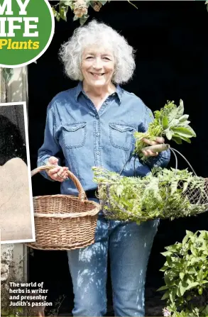  ??  ?? The world of herbs is writer and presenter Judith’s passion