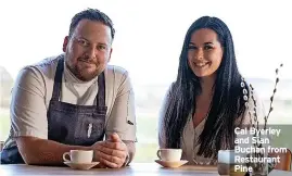  ?? ?? Cal Byerley and Sian Buchan from Restaurant Pine