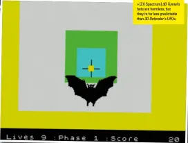  ??  ?? » [ZX Spectrum] 3D Tunnel’s bats are harmless, but they’re far less predictabl­e than 3D Defender ’s UFOS.