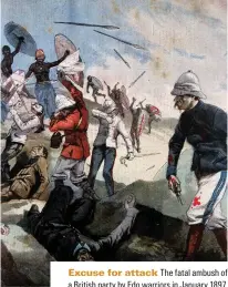  ??  ?? Excuse for attack The fatal ambush of a British party by Edo warriors in January 1897, shown in this contempora­ry illustrati­on, was given as the reason for the punitive expedition in Benin