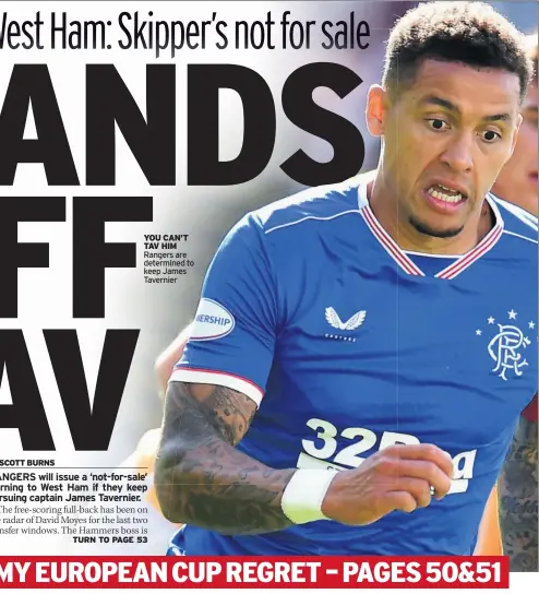  ??  ?? YOU CAN’T TAV HIM Rangers are determined to keep James Tavernier