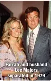  ?? ?? Farrah and husband
Lee Majors separated in 1979