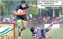  ??  ?? So...it's Kandy all the way again...unblemishe­d
- File pic by Amila Gamage