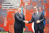  ?? ?? predsednik azerbejdža­na u poseti srbiji