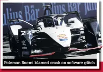  ??  ?? Poleman Buemi blamed crash on software glitch