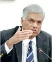  ??  ?? Prime Minister Ranil Wickremesi­nghe