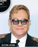  ??  ?? ELTON JOHN