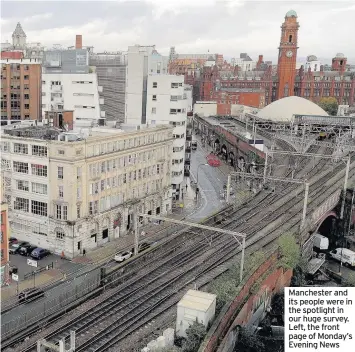  ??  ?? Manchester and its people were in the spotlight in our huge survey. Left, the front page of Monday’s Evening News