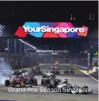  ??  ?? Grand Prix Season Singapore