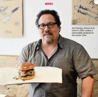  ?? GARETH CATTERMOLE
Getty Images/TNS ?? Jon Favreau, shown at an event in 2014, creates a memorable sandwich in the movie ‘Chef.’