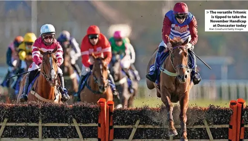  ?? Alan Crowhurst/Getty Images ?? > The versatile Tritonic is tipped to take the November Handicap at Doncaster today