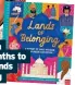  ?? ?? Lands of Belonging by Donna and Vikesh Amey Bhatt, illustrate­d by Salini Perera, is out now (Nosy Crow £14.99).