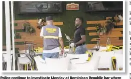 ??  ?? Police continue to investigat­e Monday at Dominican Republic bar where David Oritz was shot Sunday night. Inset top r., Big Papi with pals just before shooting. Top left, Ortiz’s dad, Leo, says son is expected to recover.