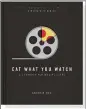  ??  ?? “Eat What You Watch” by Andrew Rea (Dovetail, $25)