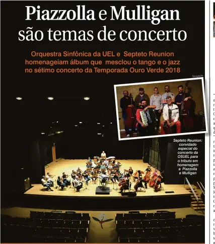  ??  ?? Orquestra Sinfônica da UEL realiza o sétimo concerto da Temporada 2018 com repertório que homenageia dois grandes músicos contemporâ­neos