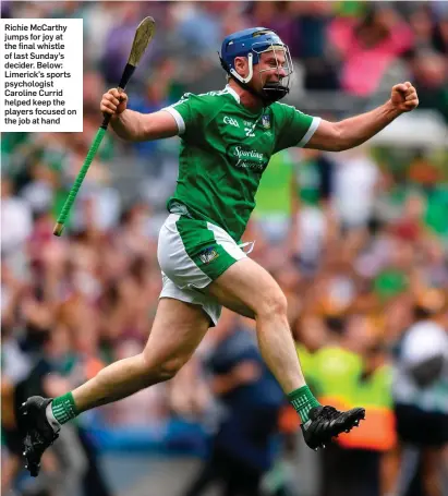  ??  ?? Richie McCarthy jumps for joy at the final whistle of last Sunday’s decider. Below: Limerick’s sports psychologi­st Caroline Currid helped keep the players focused on the job at hand