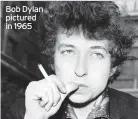  ??  ?? Bob Dylan pictured in 1965