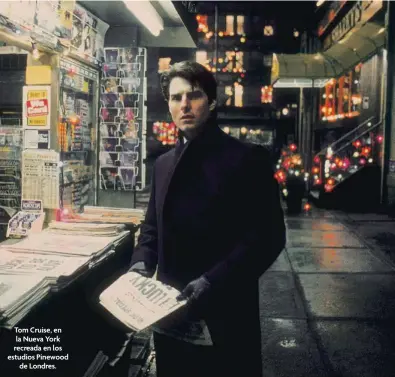  ??  ?? Tom Cruise, en la Nueva York recreada en los estudios Pinewood de Londres.