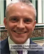  ?? ?? Calderdale Council Chief Executive Robin Tuddenham