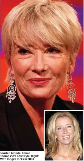  ??  ?? Tousled blonde: Emma Thompson’s new style. Right: With longer locks in 2004