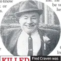  ??  ?? Fred Craven was hit with hammer