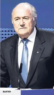  ??  ?? BLATTER