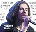  ??  ?? TALENT Hozier