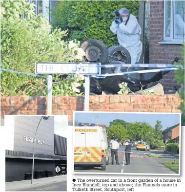  ??  ?? Th The overturned t ed car in i a f front t garden d of f a house ho in Ince Blundell, top and above; the Flannels store in Tulketh Street, Southport, left