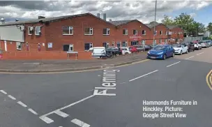  ??  ?? Hammonds Furniture in Hinckley. Picture: Google Street View