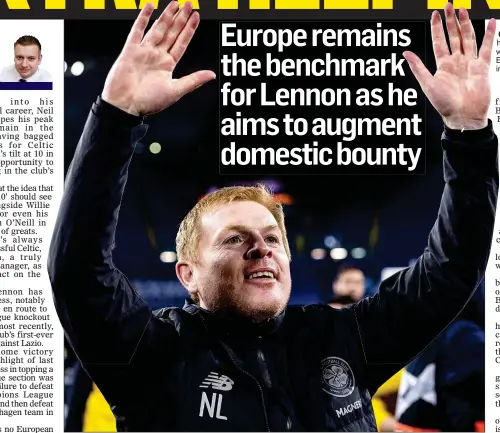  ??  ?? CONTINENTA­L SUCCESS: after the highs and lows of last term, Lennon wants to help Celtic become a force in Europe again, like O’Neill and Stein did in their respective stints in charge