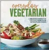  ??  ?? “Everyday Vegetarian” is a new cookbook from the editors of Cooking Light.