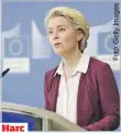  ??  ?? Harc
Ursula von der Leyen, az Európai Bizottság vezetője nem először csatázik Magyarorsz­ággal
