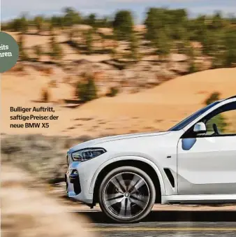  ??  ?? Bulliger Auftritt, saftigepre­ise: der neuebmwx5