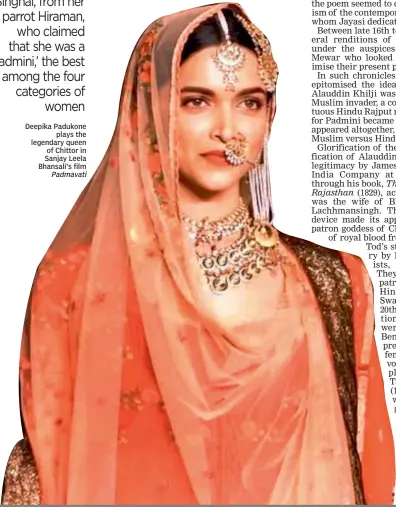  ?? Padmavati ?? Deepika Padukone plays the legendary queen of Chittor in Sanjay Leela Bhansali’s film