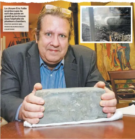  ?? PHOTOS AGENCE QMI, MARIO BEAUREGARD ET COURTOISIE ?? Le citoyen Éric Faille se préoccupe du sort des pavés en granit qu’on trouve sous l’asphalte de plusieurs chantiers.