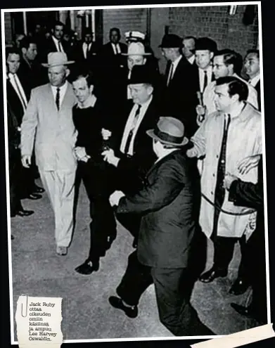  ??  ?? Jack Ruby ottaa oikeuden omiin käsiinsä ja ampuu Lee Harvey Oswaldin.