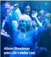  ??  ?? Alison Steadman joins Life’s stellar cast