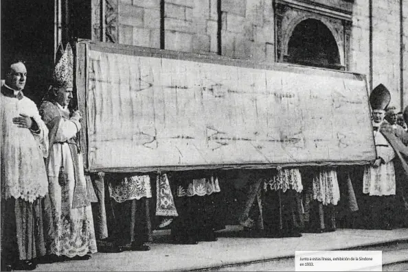  ??  ?? Junto a estas líneas, exhibición de la Síndone en 1933.
