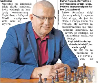  ?? ?? Andrzej Dadełło oprócz tego, że od lat inwestuje w Miedź Legnica, jest również właściciel­em Polonii Wrocław - najlepszeg­o klubu szachowego w Polsce.