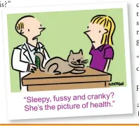  ??  ?? “Sleepy, fussy and cranky? She’s the picture of health.”