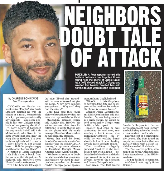  ??  ?? PUZZLE: A Post reporter turned this bottle of hot sauce over to police. It was found near the scene of Jussie Smollett’s (left) alleged attack in Chicago and smelled like bleach. Smollett has said he was doused with a bleach-like liquid.