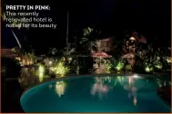  ??  ?? PRETTY IN PINK: This recently renovated hotel is noted for its beauty