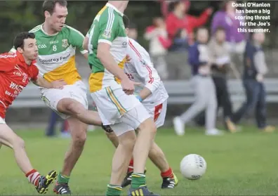  ??  ?? Conal O’Hanlon has been a big scoring threat for the Joe’s this summer.